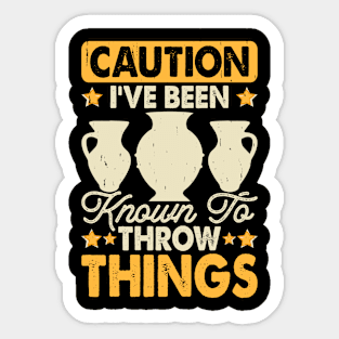 I've Been Known To Throw Things Pottery Lover Sticker